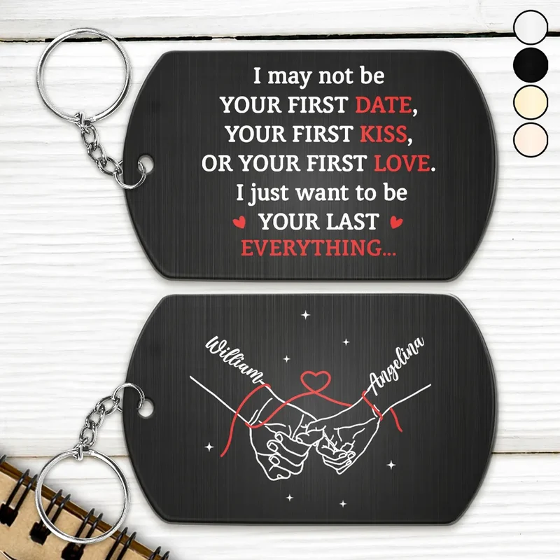 Couple Holding Hands I Want To Be Your Last Everything - Personalized Aluminum Keychain