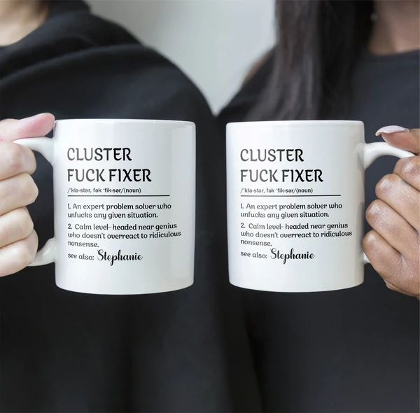 Funny Mug - Cluster F*Ck Fixer Problem Solver - Fun Gift For Coworkers - Personalized Mug - Image 5