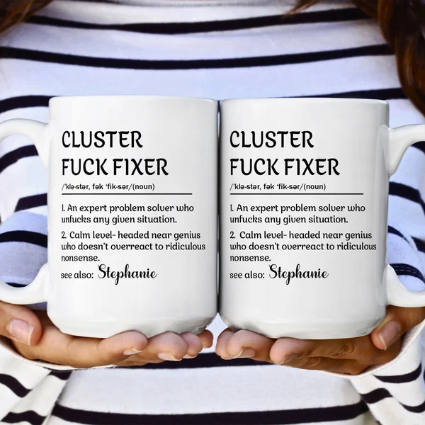 Funny Mug - Cluster F*Ck Fixer Problem Solver - Fun Gift For Coworkers - Personalized Mug - Image 4