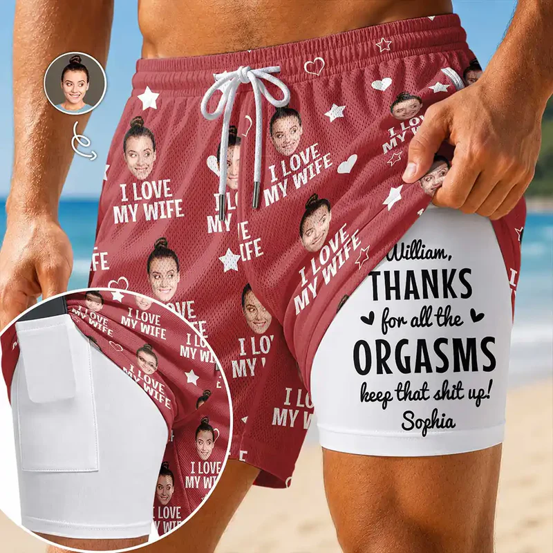 Funny Custom Photo I Love My Wife Thanks For All The Orgasms - Personalized Swim Trunks With Liner