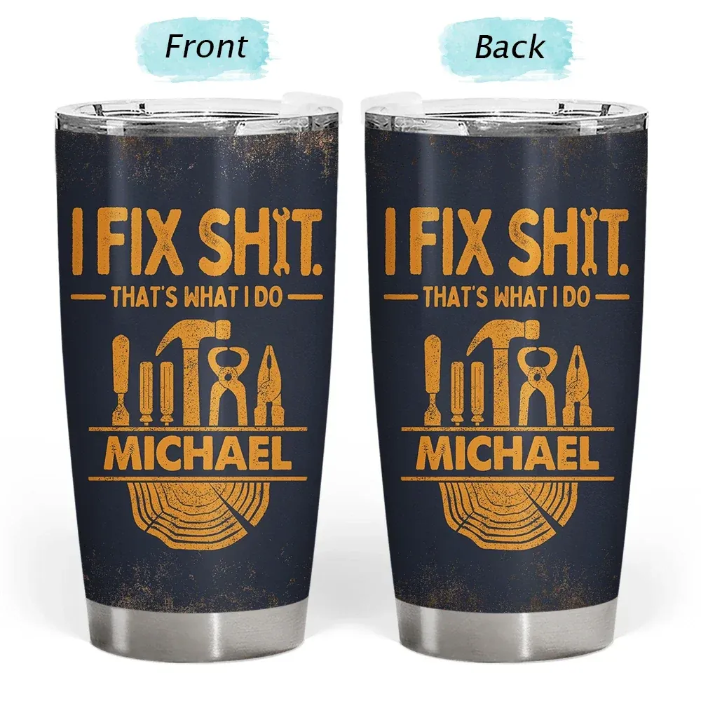 I Fix Sh!t That's What I Do - Personalized Tumbler - Image 3