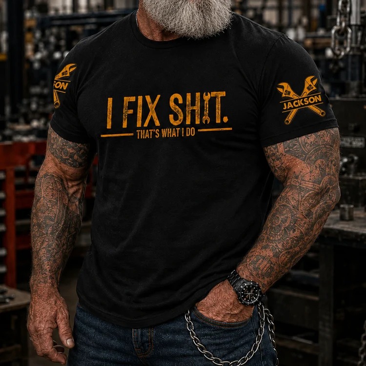 I Fix Sh!T That's What I Do - 2 Sleeves - Funny Gifts For Men, Husband, Dad, Grandpa - Personalized Shirt - Image 3