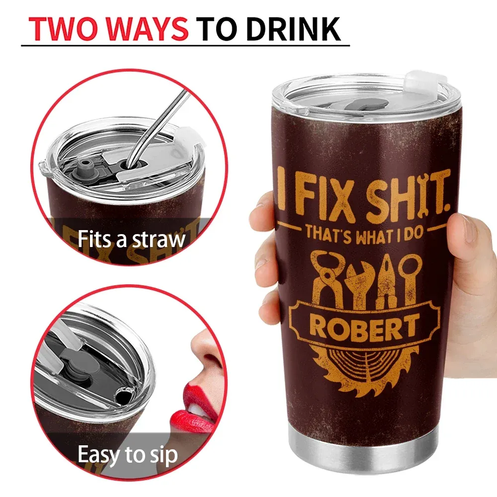 I Fix Sh!t That's What I Do - Personalized Tumbler - Image 5