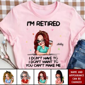 I'm Retired You Can't Make Me Retirement Gift - Personalized T-Shirt