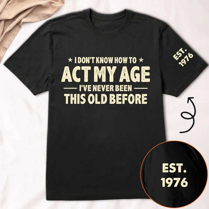I Don't Know How To Act My Age - Funny Gift For Grandpa Dad Husband - Personalized Shirt - Image 2